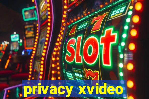 privacy xvideo